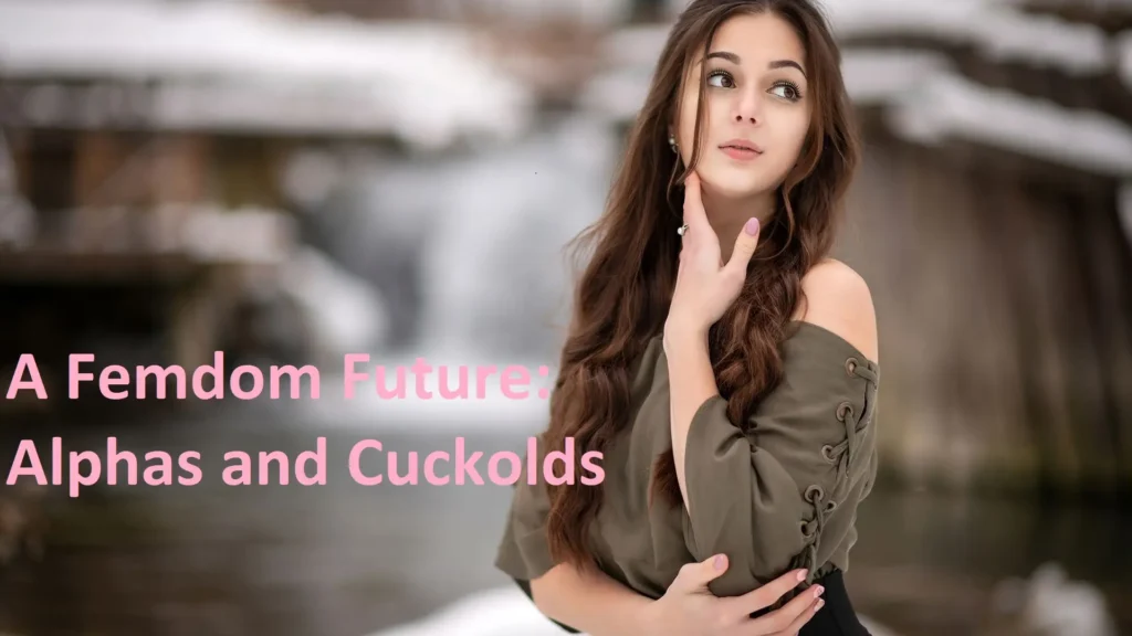 A Femdom Future: Alphas And Cuckolds